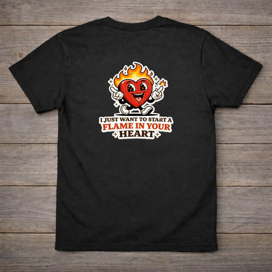 Funny Flame Heart T Shirt | I Just Want to Start a Flame in Your Heart | Retro Cartoon Graphic Tee | Black Unisex Back Print Shirt